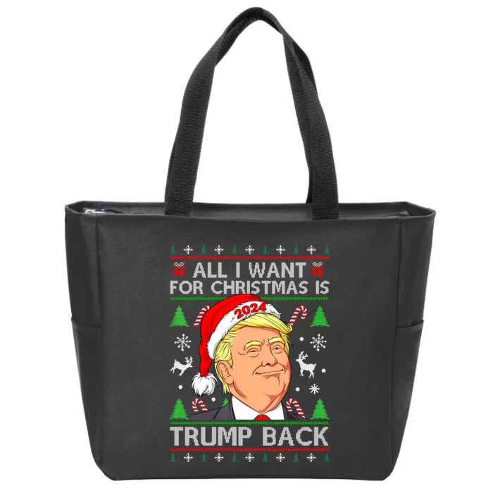 All I Want For Christmas Is Trump Back 2024 Ugly Sweater Zip Tote Bag