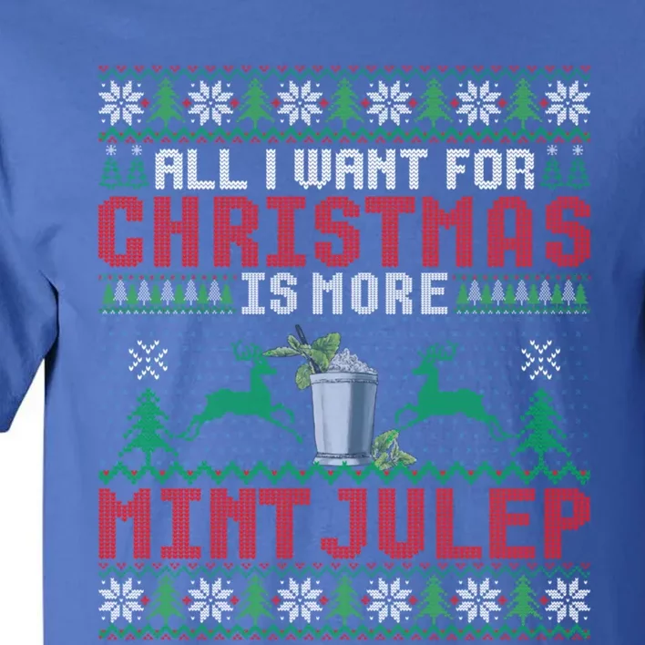 All I Want For Christmas Is More Mint Julep Christmas Party Gift Tall T-Shirt