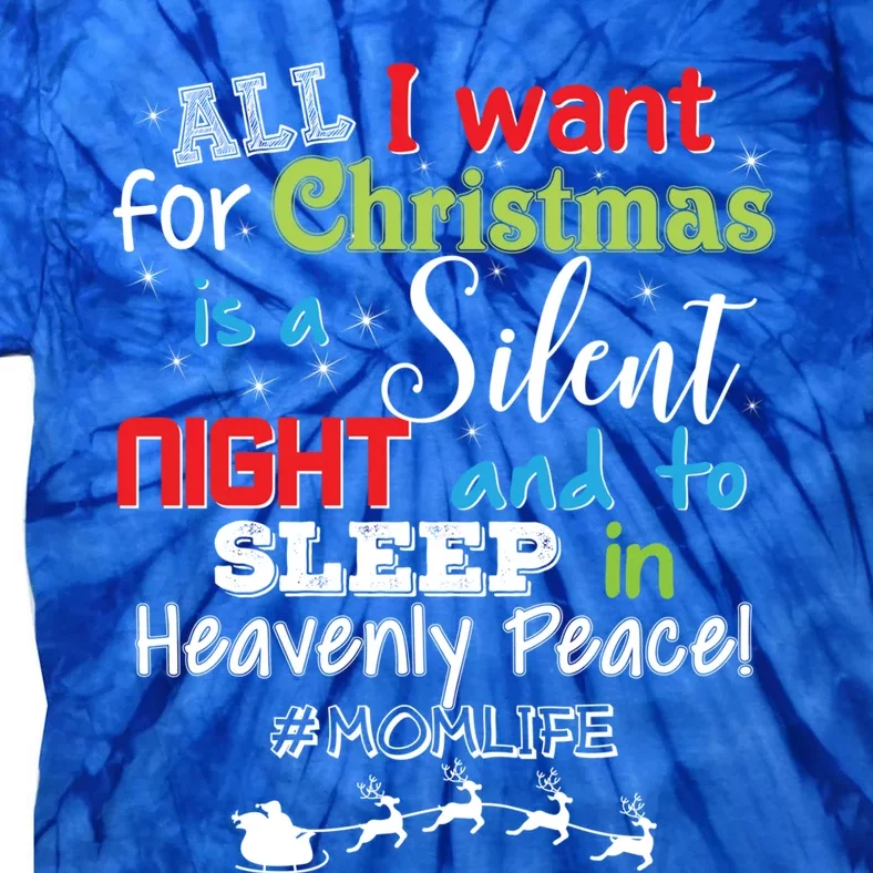 All I Want For Christmas Is A Silent Night And To Sleep Gift Tie-Dye T-Shirt