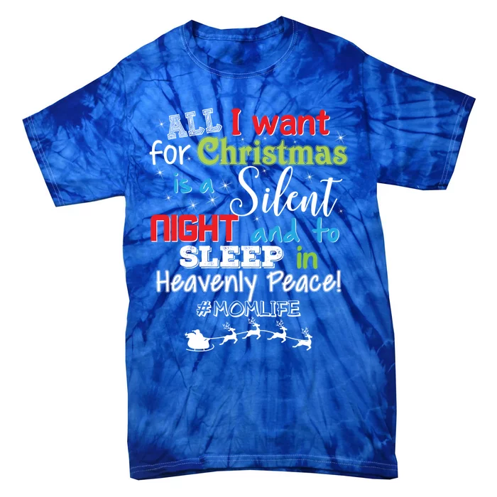 All I Want For Christmas Is A Silent Night And To Sleep Gift Tie-Dye T-Shirt