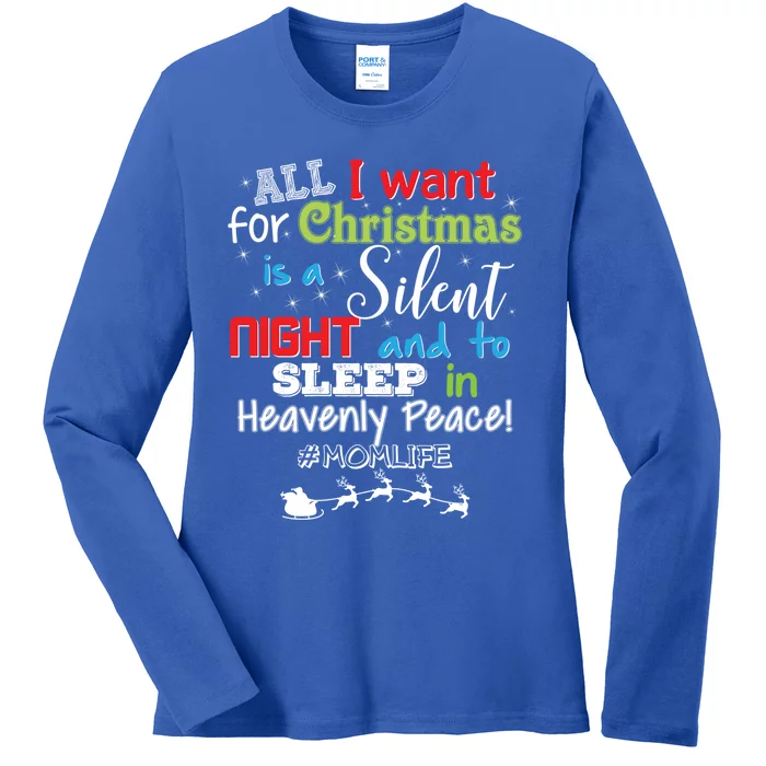 All I Want For Christmas Is A Silent Night And To Sleep Gift Ladies Long Sleeve Shirt