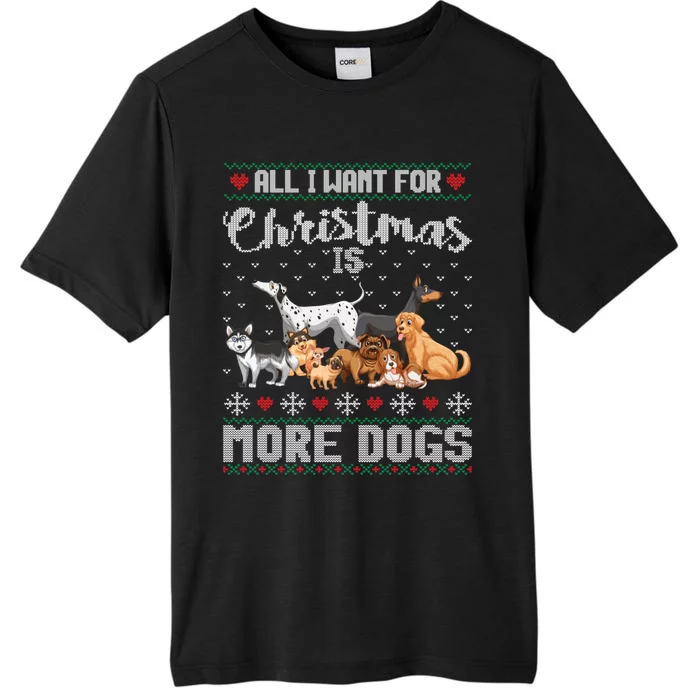 All I Want For Christmas Is More Dogs Ugly Xmas Sweater Gift ChromaSoft Performance T-Shirt