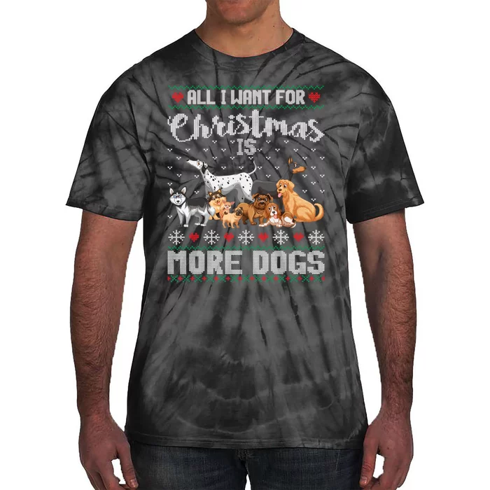 All I Want For Christmas Is More Dogs Ugly Xmas Sweater Gift Tie-Dye T-Shirt