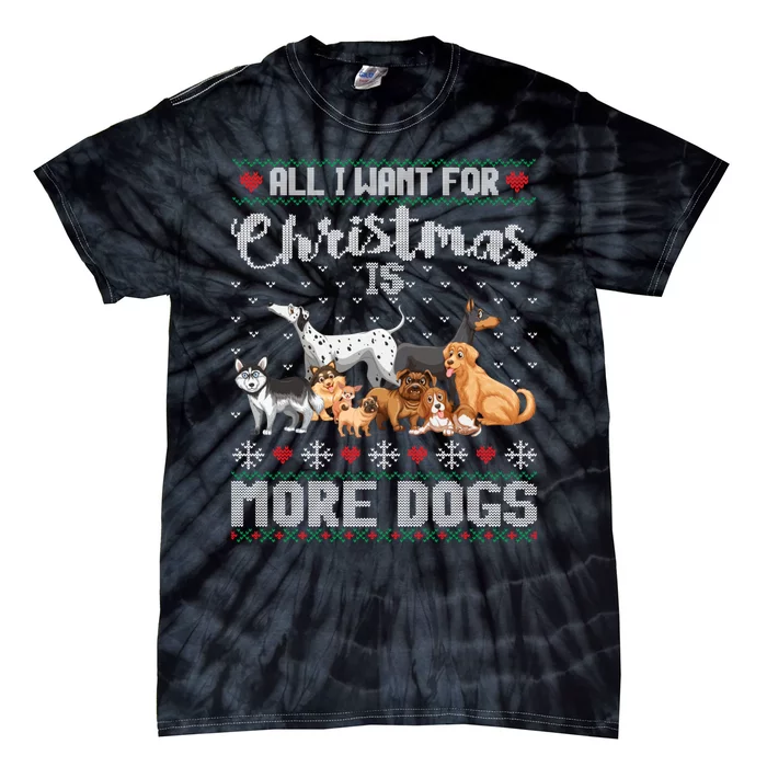 All I Want For Christmas Is More Dogs Ugly Xmas Sweater Gift Tie-Dye T-Shirt