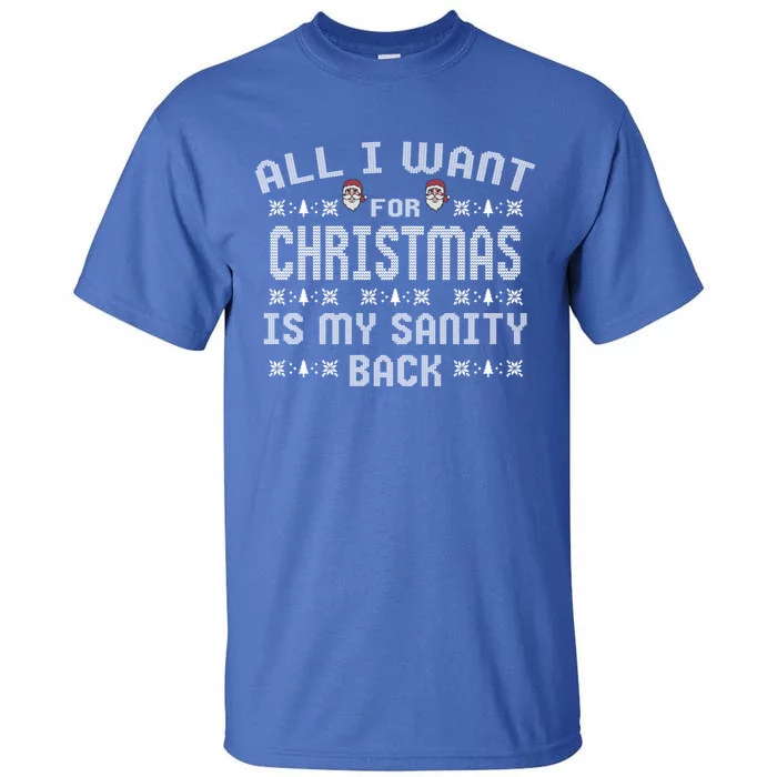 All I Want For Christmas Is My Sanity Back Gift Tall T-Shirt