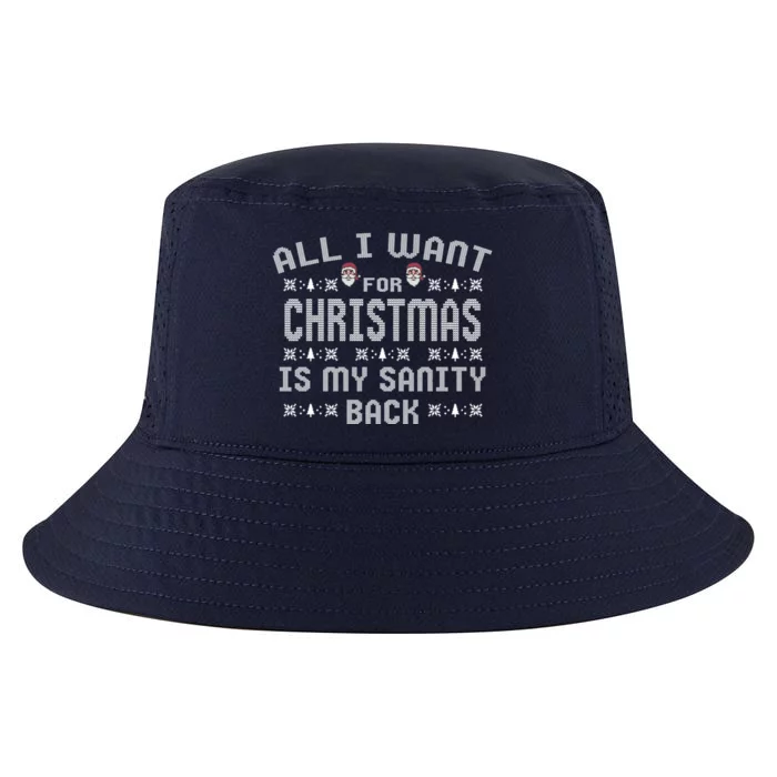 All I Want For Christmas Is My Sanity Back Gift Cool Comfort Performance Bucket Hat