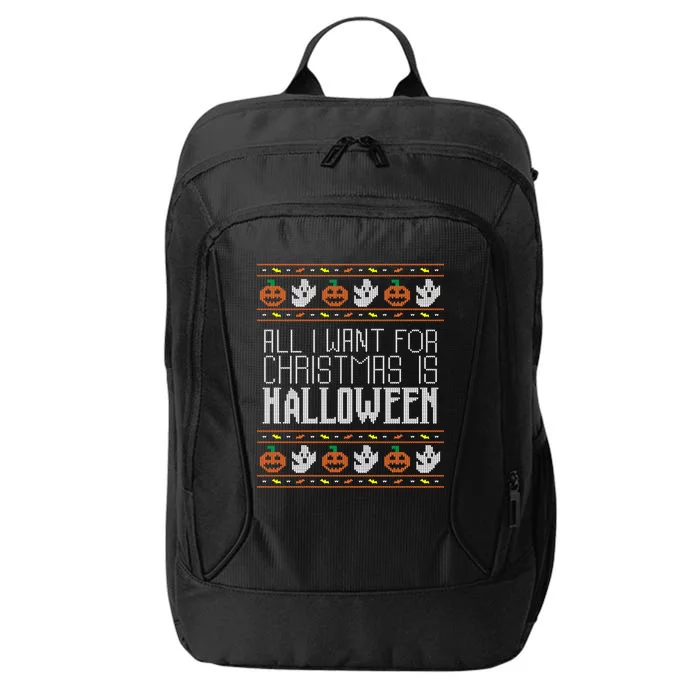 All I Want For Christmas Is Halloween Ugly Sweater Holiday Gift City Backpack