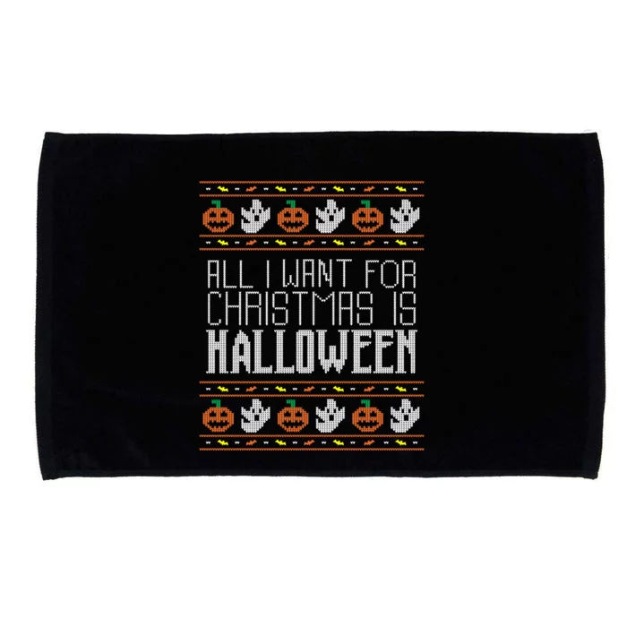 All I Want For Christmas Is Halloween Ugly Sweater Holiday Gift Microfiber Hand Towel