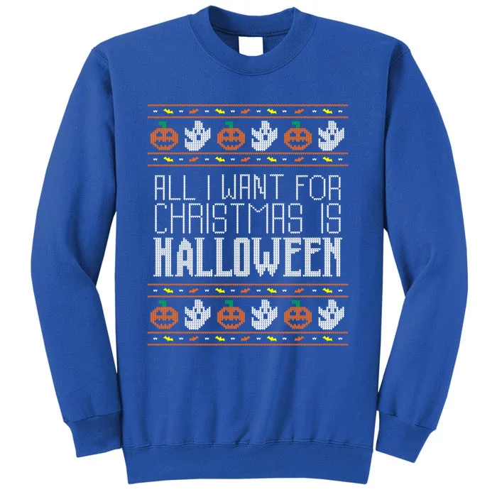 All I Want For Christmas Is Halloween Ugly Sweater Holiday Gift Sweatshirt