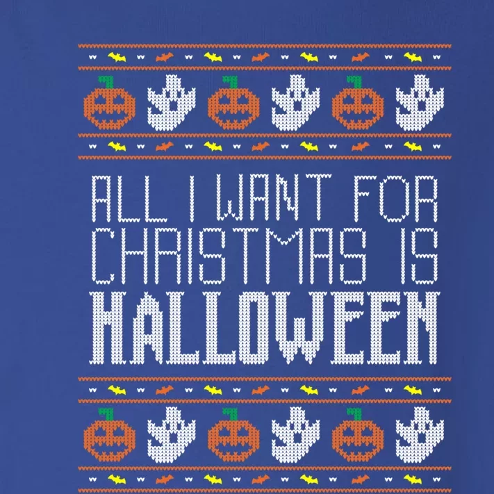 All I Want For Christmas Is Halloween Ugly Sweater Holiday Gift Toddler Long Sleeve Shirt