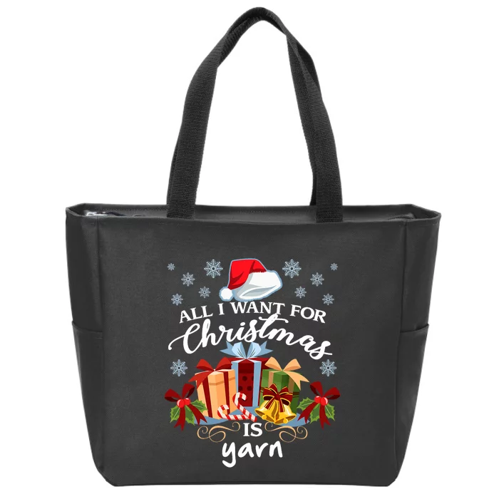 All I Want For Christmas Is Yarn Knitters Zip Tote Bag