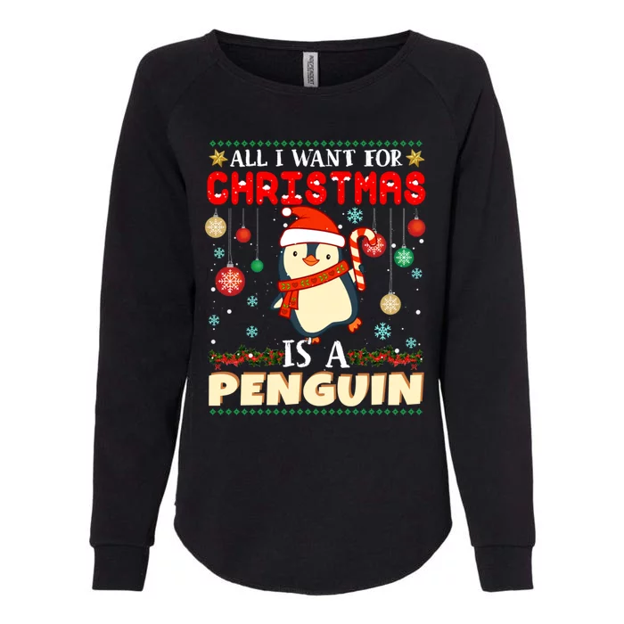 All I Want For Christmas Is A Penguin Ugly Sweater Xmas Funny Gift Womens California Wash Sweatshirt