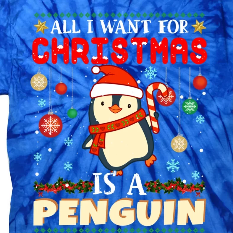 All I Want For Christmas Is A Penguin Ugly Sweater Xmas Funny Gift Tie-Dye T-Shirt