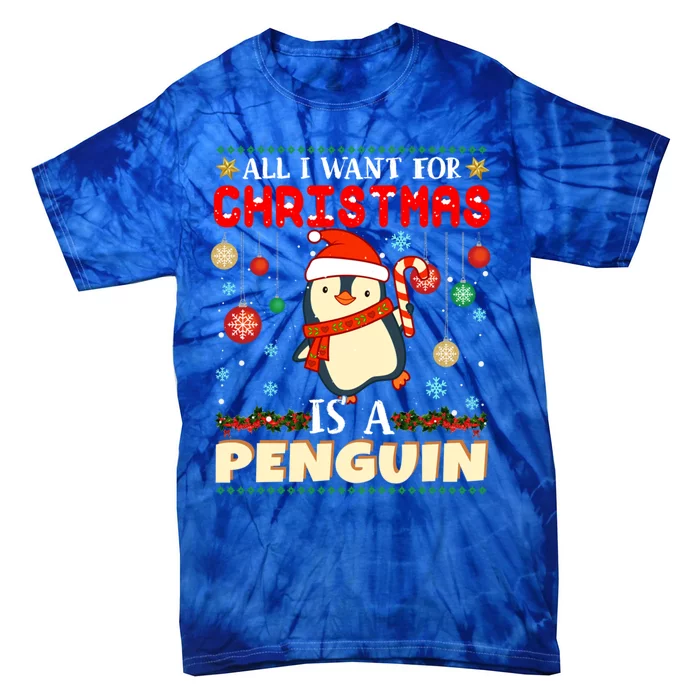 All I Want For Christmas Is A Penguin Ugly Sweater Xmas Funny Gift Tie-Dye T-Shirt