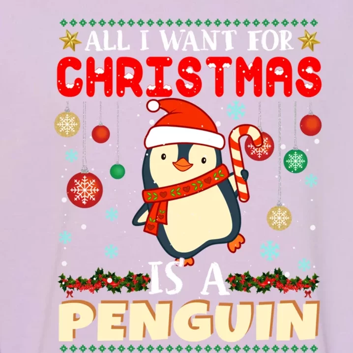 All I Want For Christmas Is A Penguin Ugly Sweater Xmas Funny Gift Garment-Dyed Sweatshirt