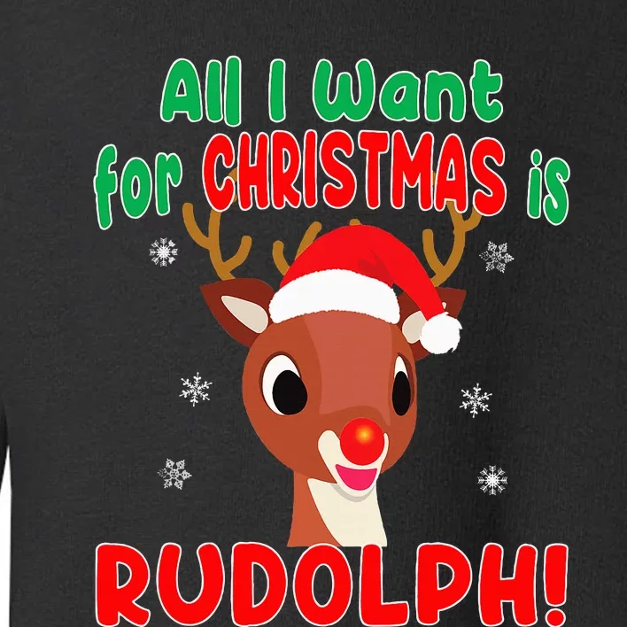 All I Want for Christmas Rudolph Red Nose Reindeer Gift Toddler Sweatshirt