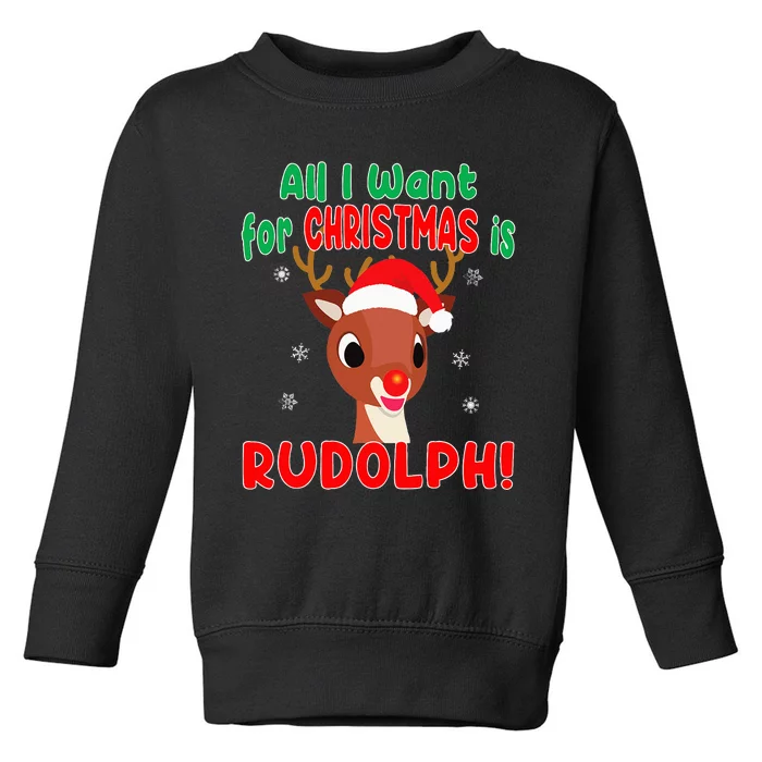 All I Want for Christmas Rudolph Red Nose Reindeer Gift Toddler Sweatshirt