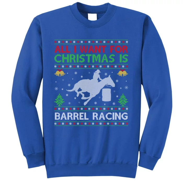 All I Want For Christmas Is Ugly Barrel Racing Christmas Great Gift Tall Sweatshirt