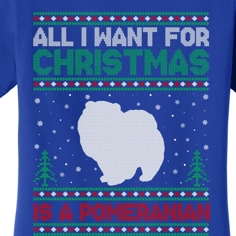 All I Want For Xmas Is A Pomeranian Dog Ugly Xmas Sweater Meaningful Gift Women's T-Shirt