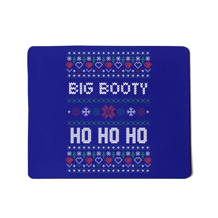 All I Want Is A Big Booty Ho For Christmas Gift Ugly Gift Cool Gift Mousepad