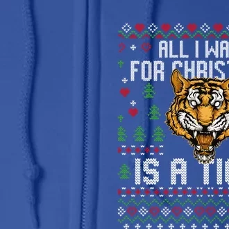 All I Want For Christmas Is A Tiger Ugly Xmas Tiger Lover Gift Full Zip Hoodie