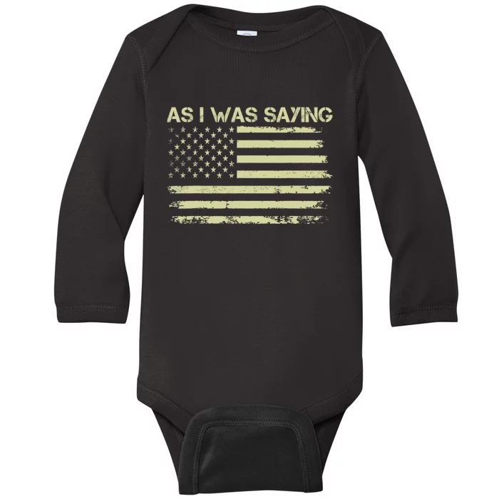 As I Was Saying Funny Political Trump 2024 Election Baby Long Sleeve Bodysuit