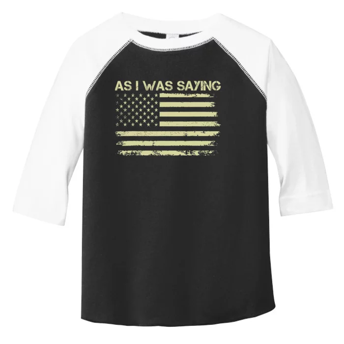 As I Was Saying Funny Political Trump 2024 Election Toddler Fine Jersey T-Shirt