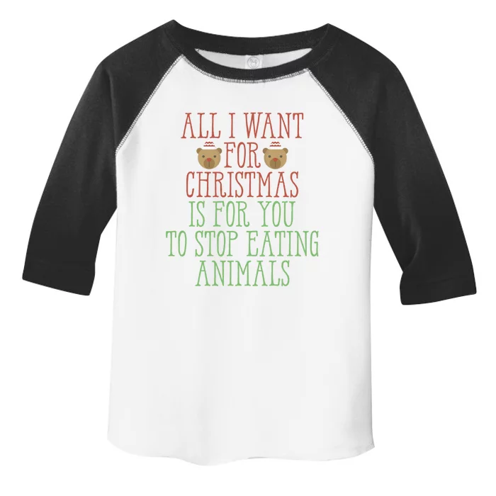 All I Want For Christmas Is You To Stop Eating Animals Humor Meaningful Gift Toddler Fine Jersey T-Shirt