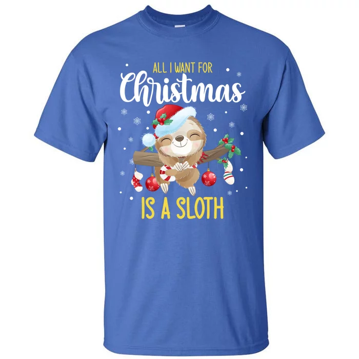 All I Want For Christmas Is A Sloth Funny Sleeping Sloth Gift Tall T-Shirt