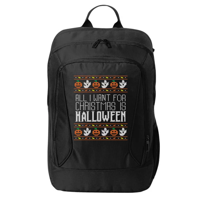 All I Want For Christmas Is Halloween Ugly Sweater Holiday Gift City Backpack