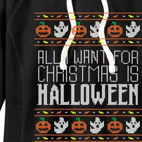 All I Want For Christmas Is Halloween Ugly Sweater Holiday Gift Women's Fleece Hoodie