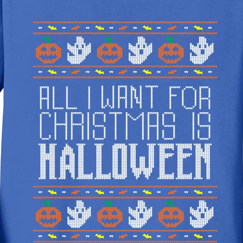 All I Want For Christmas Is Halloween Ugly Sweater Holiday Gift Kids Long Sleeve Shirt