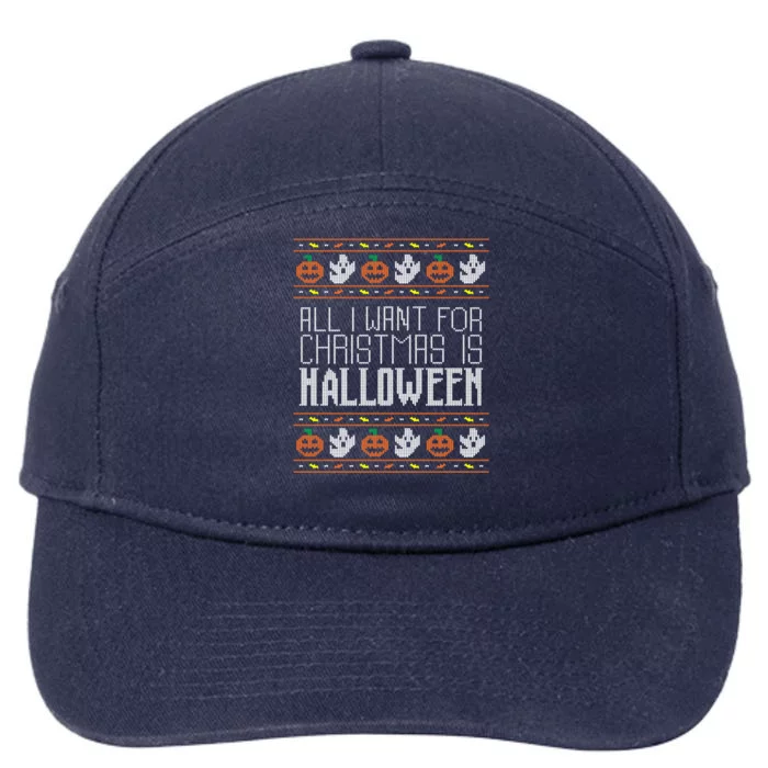 All I Want For Christmas Is Halloween Ugly Sweater Holiday Gift 7-Panel Snapback Hat