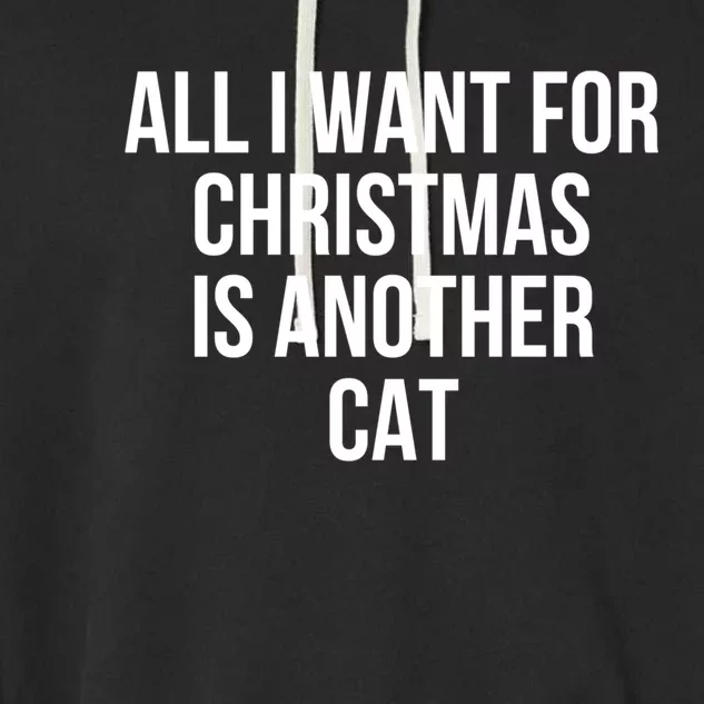 All I Want For Christmas Is Another Cat Great Gift Garment-Dyed Fleece Hoodie