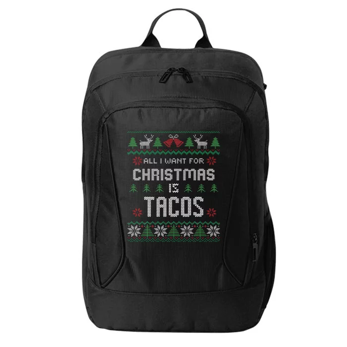 All I Want For Christmas Is Tacos Ugly Christmas Sweater City Backpack