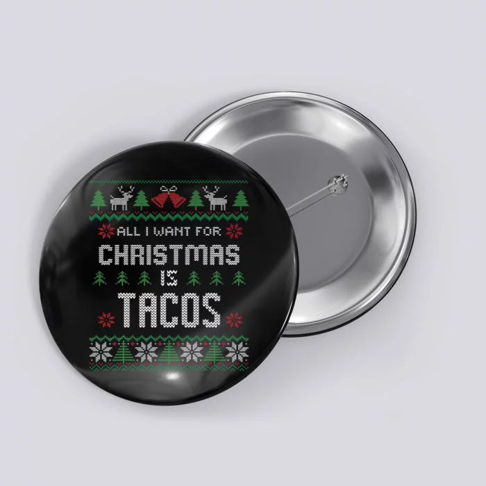 All I Want For Christmas Is Tacos Ugly Christmas Sweater Button