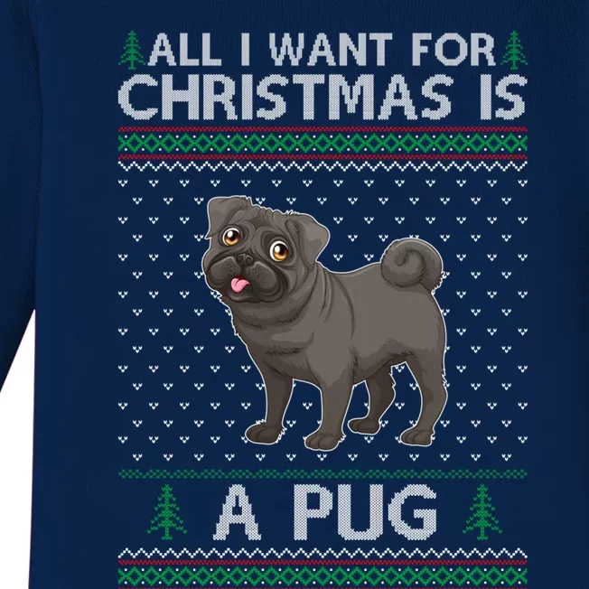 All I Want For Christmas Is A Pug Dog Ugly Xmas Holiday Meaningful Gift Baby Long Sleeve Bodysuit