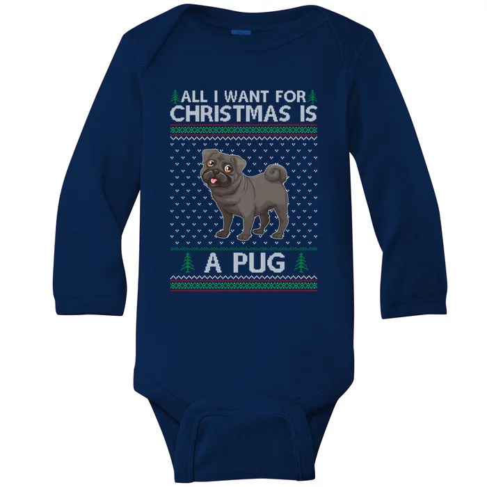 All I Want For Christmas Is A Pug Dog Ugly Xmas Holiday Meaningful Gift Baby Long Sleeve Bodysuit