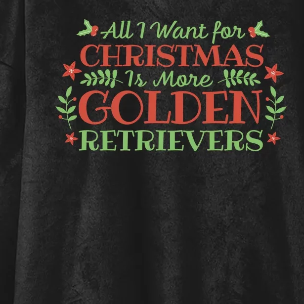 All I Want For Christmas Is More Golden Retrievers Hooded Wearable Blanket