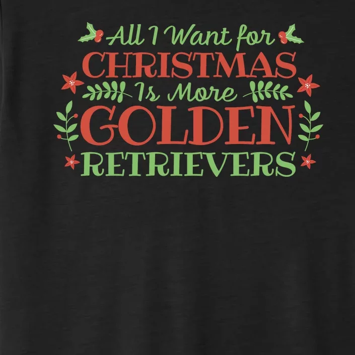 All I Want For Christmas Is More Golden Retrievers ChromaSoft Performance T-Shirt