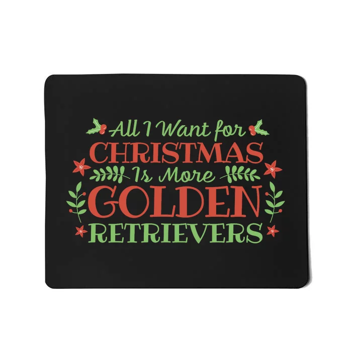 All I Want For Christmas Is More Golden Retrievers Mousepad