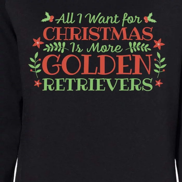 All I Want For Christmas Is More Golden Retrievers Womens California Wash Sweatshirt