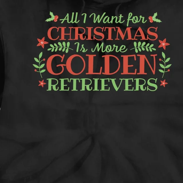 All I Want For Christmas Is More Golden Retrievers Tie Dye Hoodie