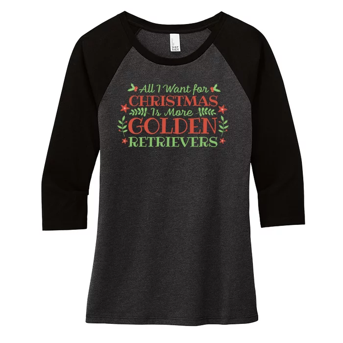 All I Want For Christmas Is More Golden Retrievers Women's Tri-Blend 3/4-Sleeve Raglan Shirt