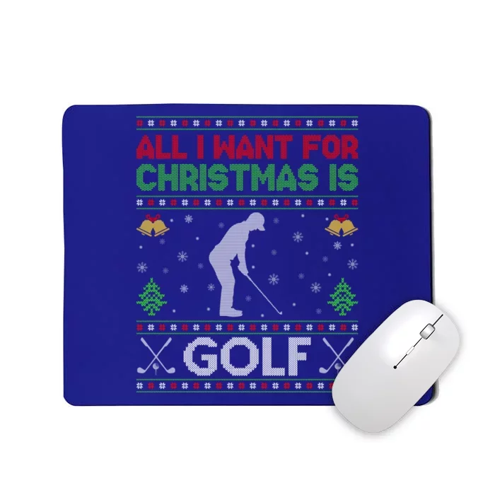 All I Want For Christmas Is Golf Ugly Golf Christmas Gift Mousepad