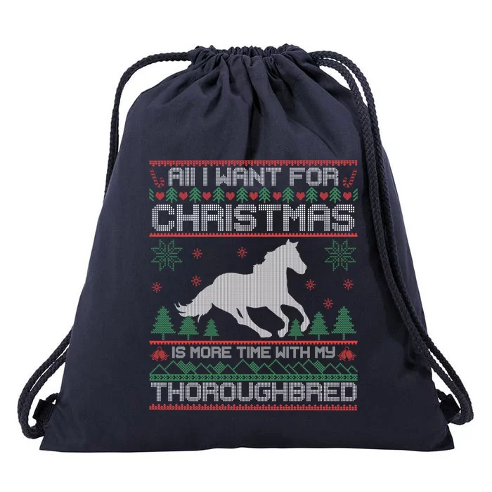 All I Want For Christmas More Time With Thoroughbred Ugly Gift Drawstring Bag