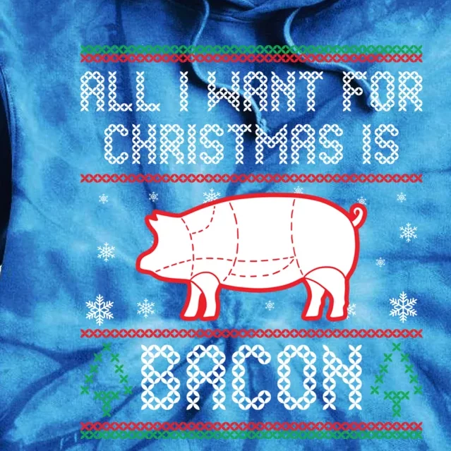 All I Want For Christmas Is Bacon Pig Ugly Christmas Sweater Gift Tie Dye Hoodie