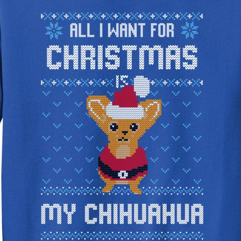 All I Want For Christmas Is Chihuahua Ugly Christmas Sweater Meaningful Gift Sweatshirt