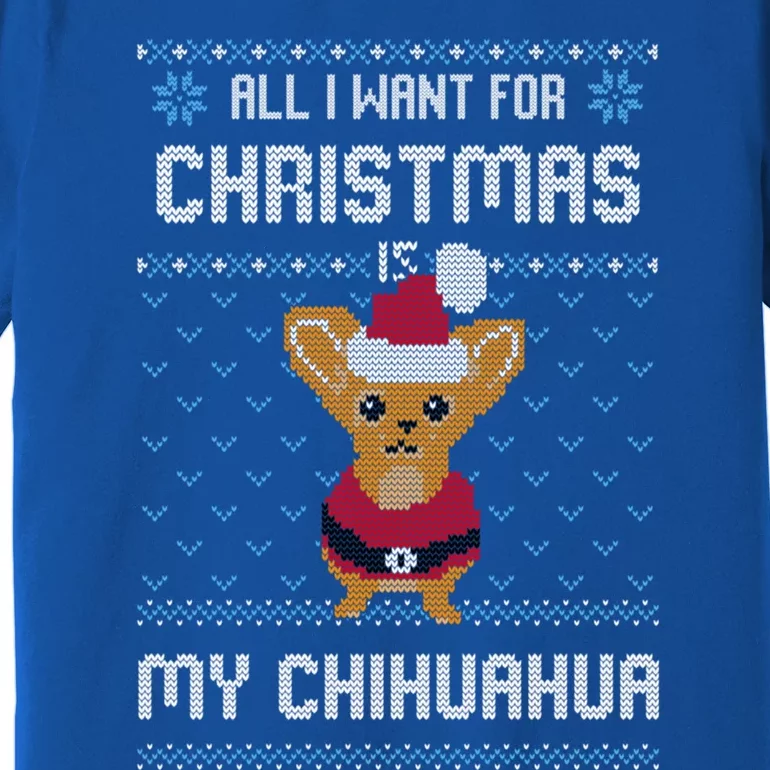 All I Want For Christmas Is Chihuahua Ugly Christmas Sweater Meaningful Gift Premium T-Shirt