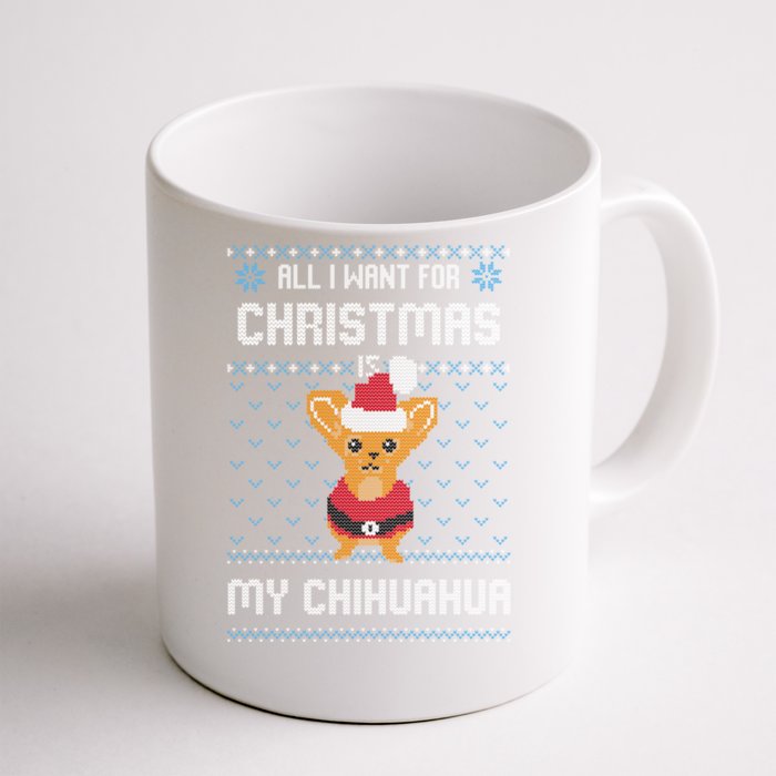 All I Want For Christmas Is Chihuahua Ugly Christmas Sweater Meaningful Gift Front & Back Coffee Mug